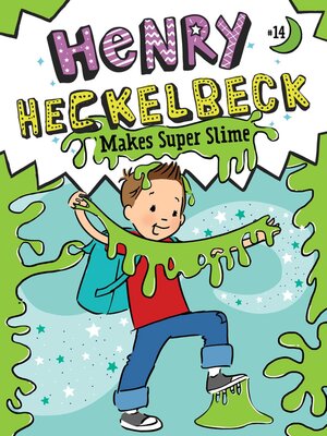 cover image of Henry Heckelbeck Makes Super Slime